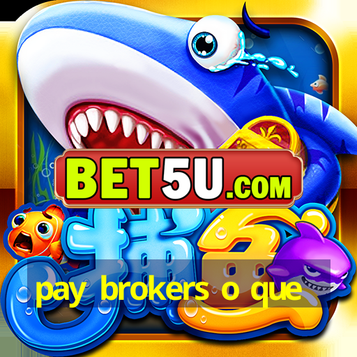 pay brokers o que