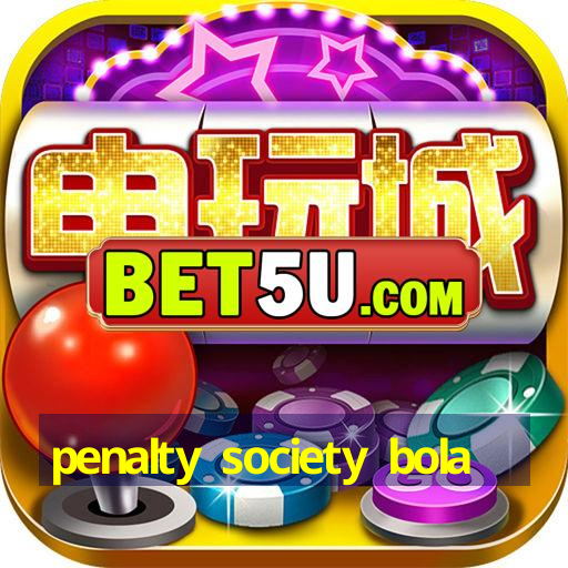 penalty society bola