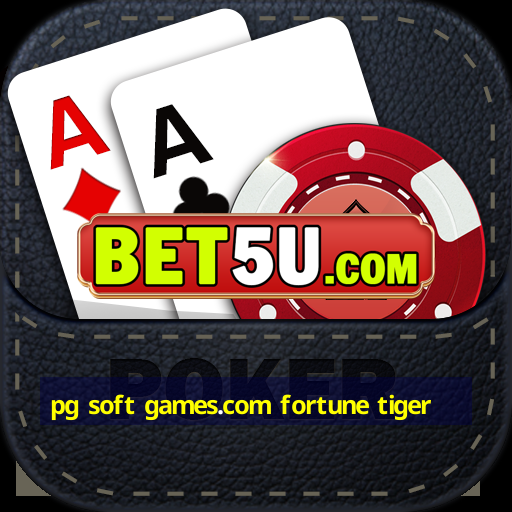 pg soft games.com fortune tiger