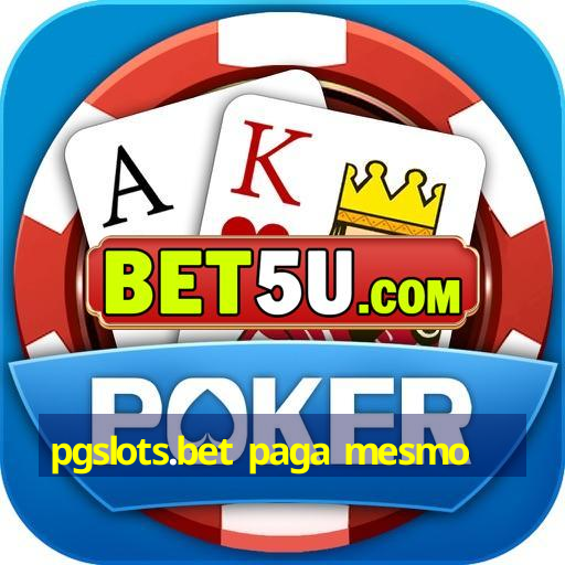 pgslots.bet paga mesmo