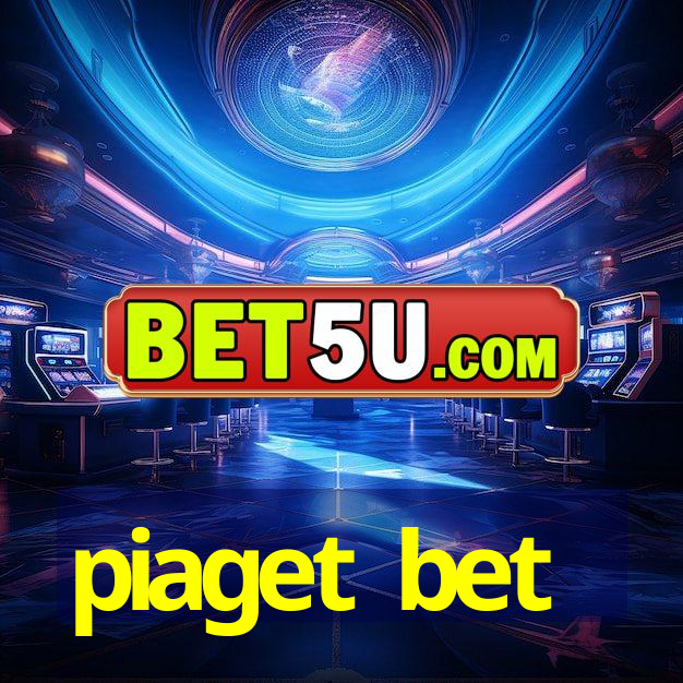 piaget bet