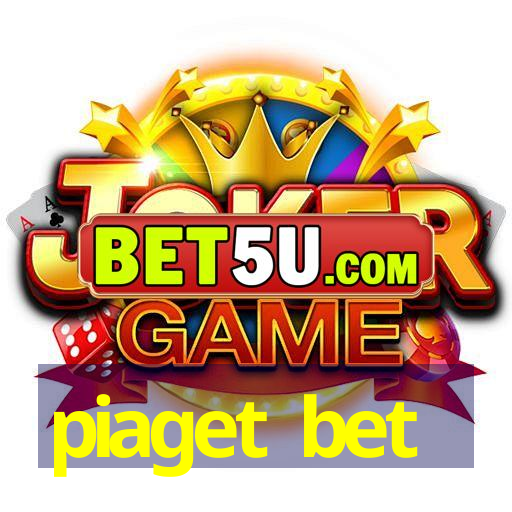 piaget bet