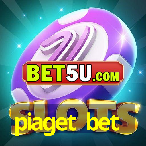 piaget bet