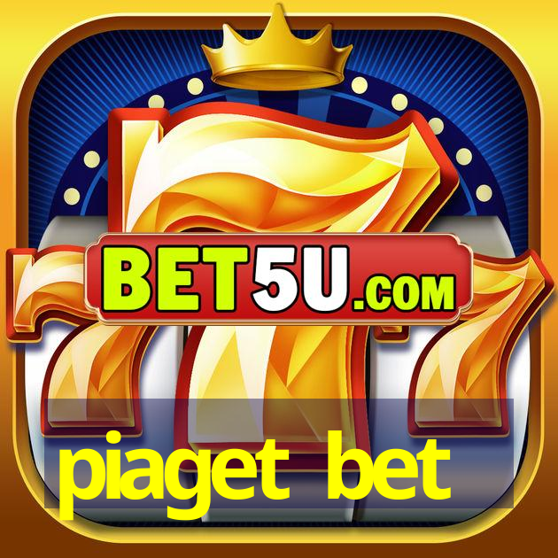 piaget bet