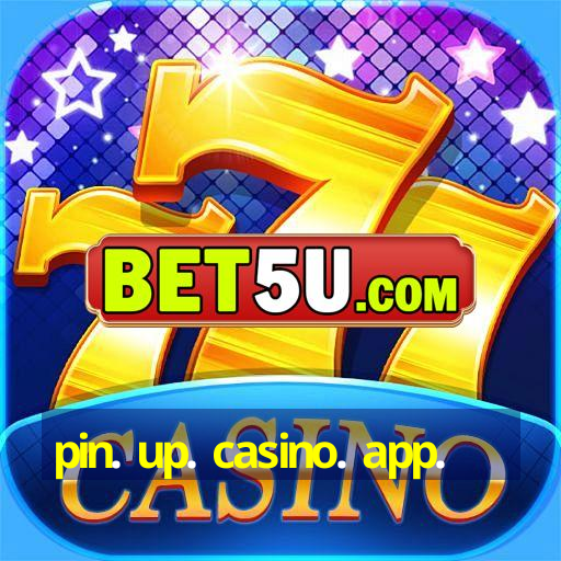 pin. up. casino. app.