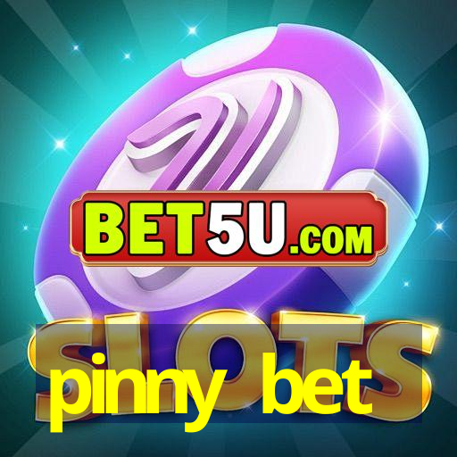 pinny bet