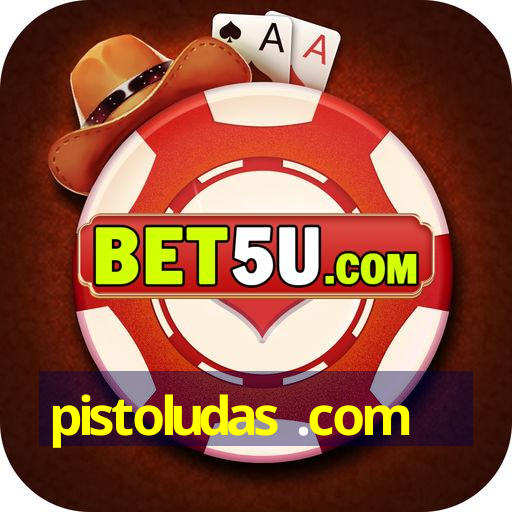 pistoludas .com