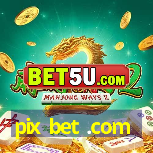 pix bet .com