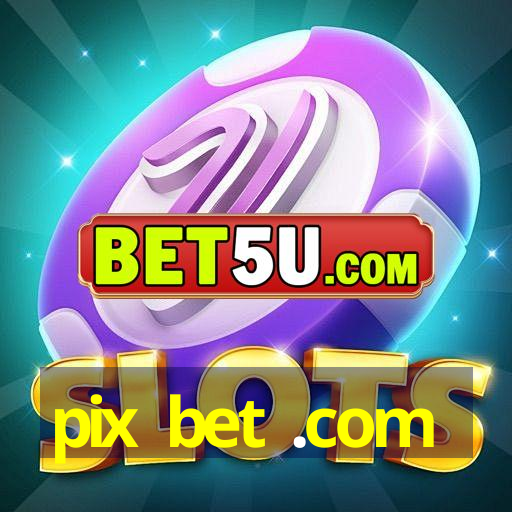 pix bet .com