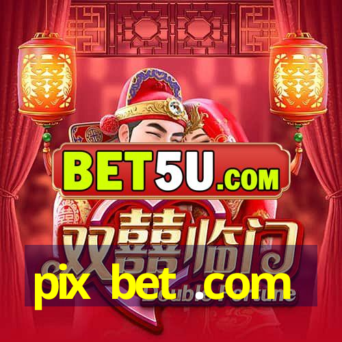 pix bet .com