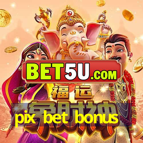 pix bet bonus