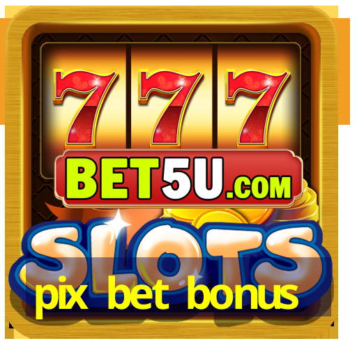 pix bet bonus