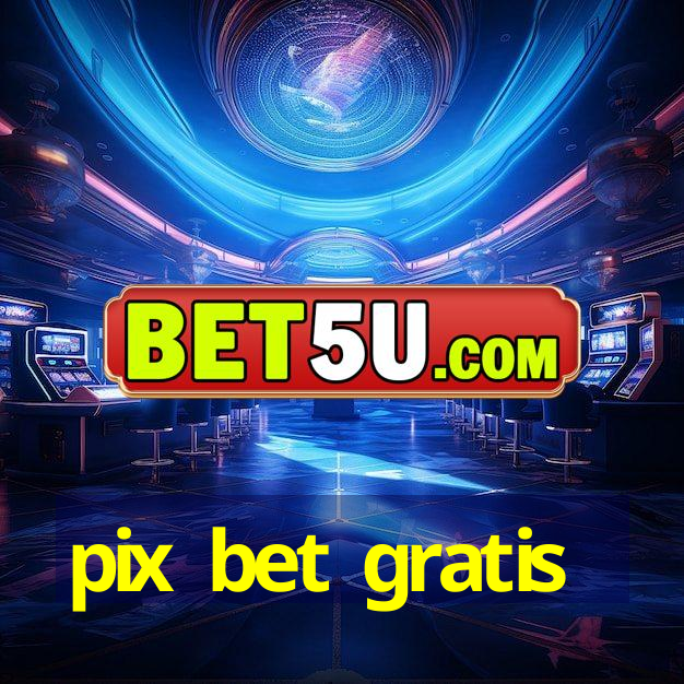 pix bet gratis