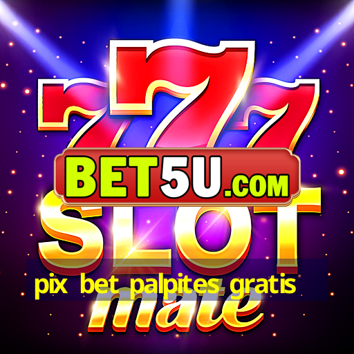 pix bet palpites gratis