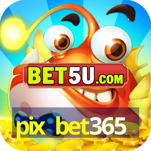 pix bet365