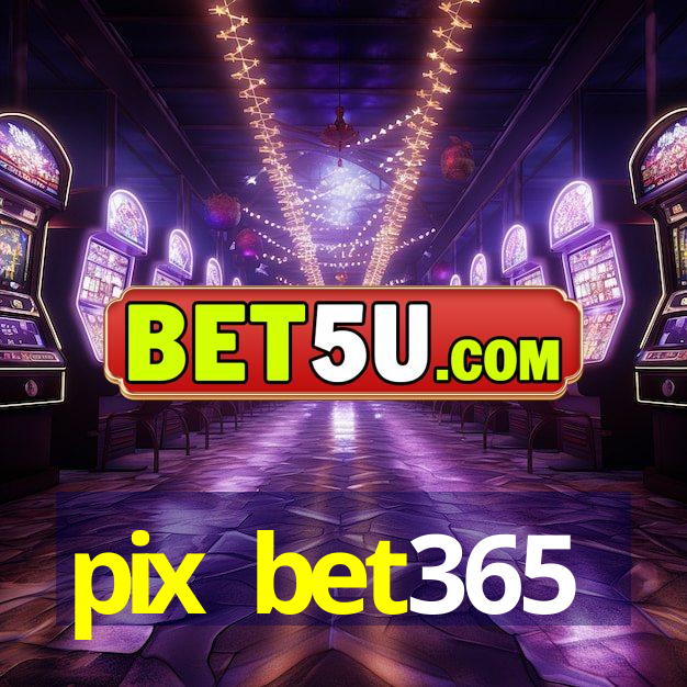 pix bet365