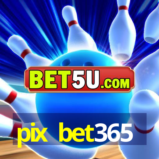 pix bet365