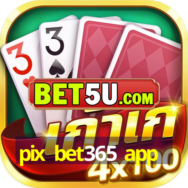 pix bet365 app