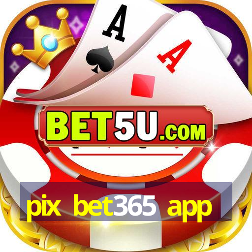 pix bet365 app