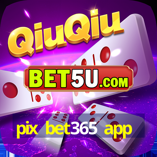 pix bet365 app