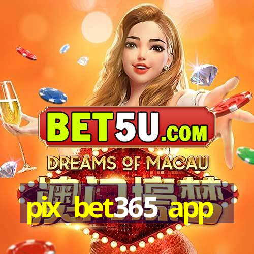 pix bet365 app