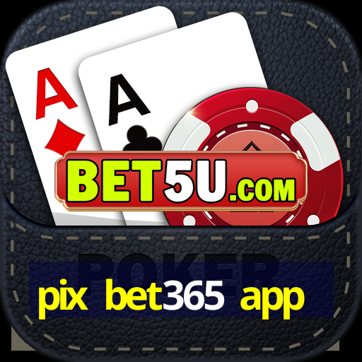 pix bet365 app