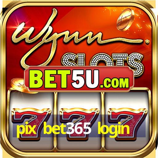 pix bet365 login