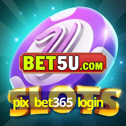 pix bet365 login