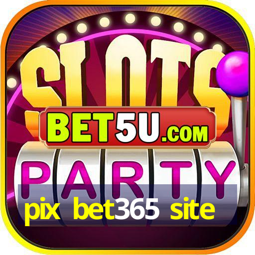 pix bet365 site