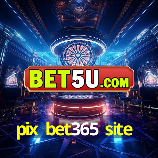 pix bet365 site