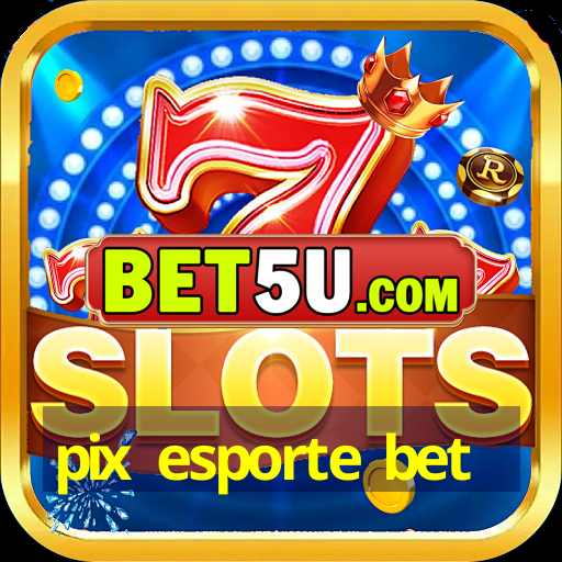 pix esporte bet