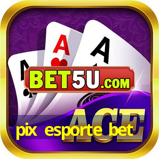 pix esporte bet