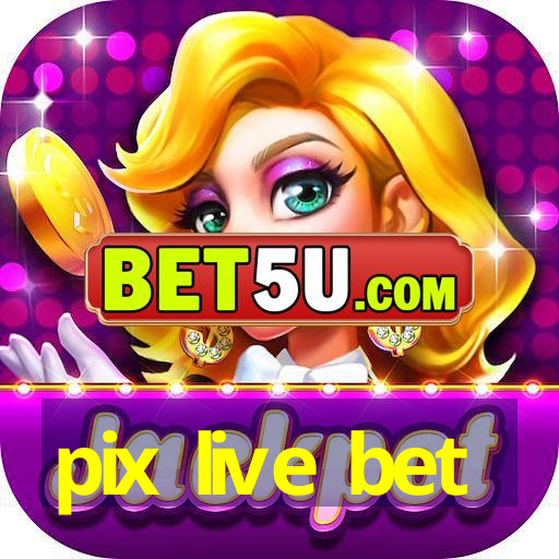 pix live bet