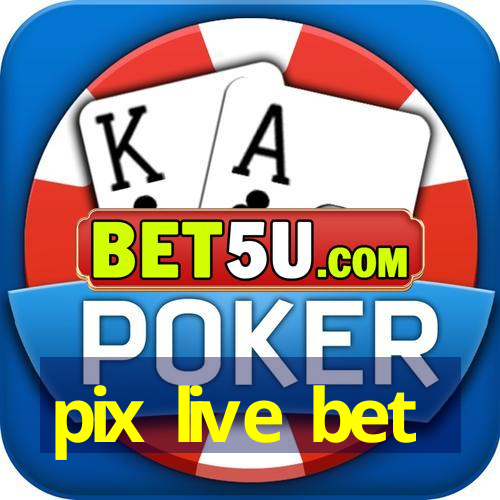 pix live bet