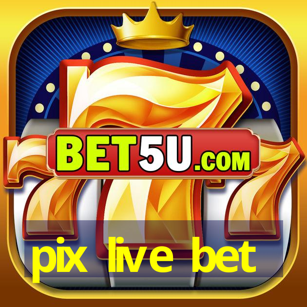 pix live bet