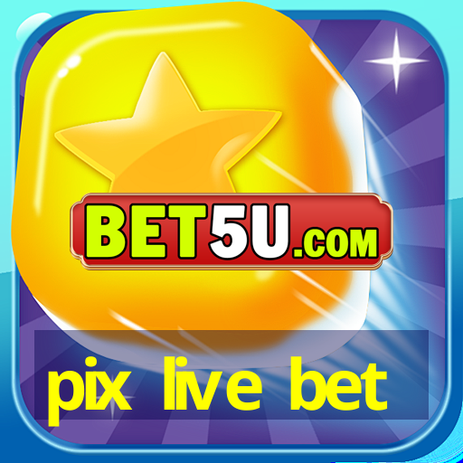 pix live bet