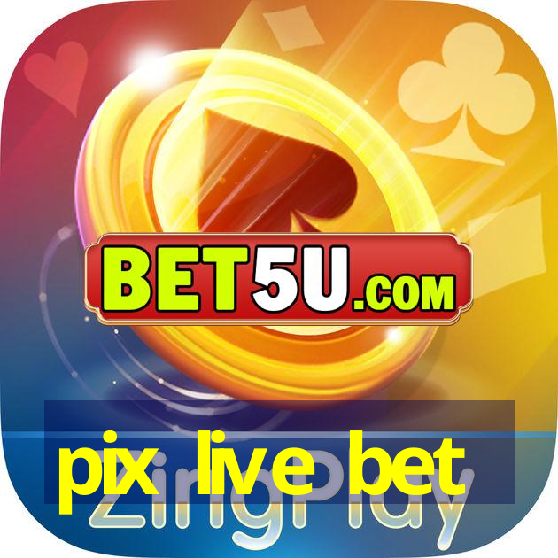 pix live bet