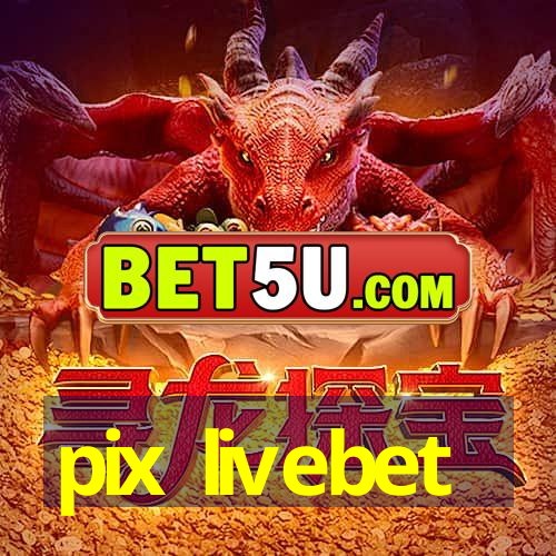 pix livebet