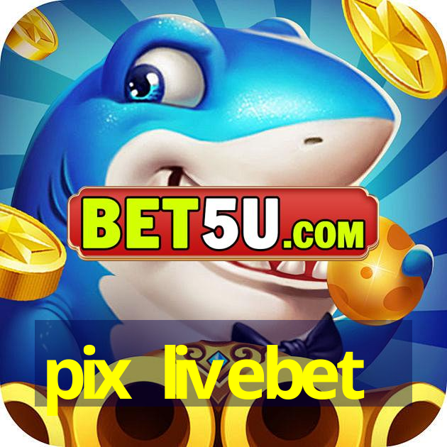 pix livebet