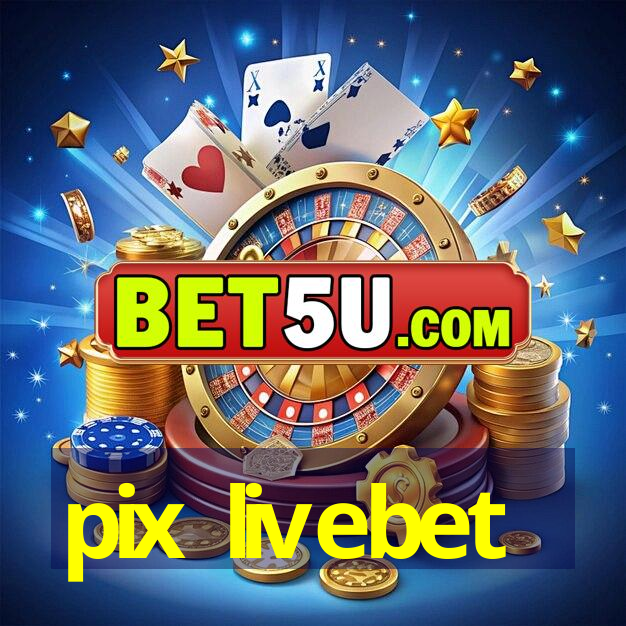 pix livebet