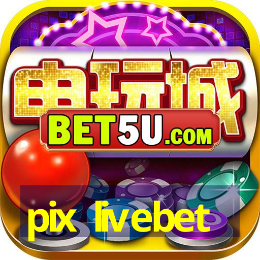 pix livebet