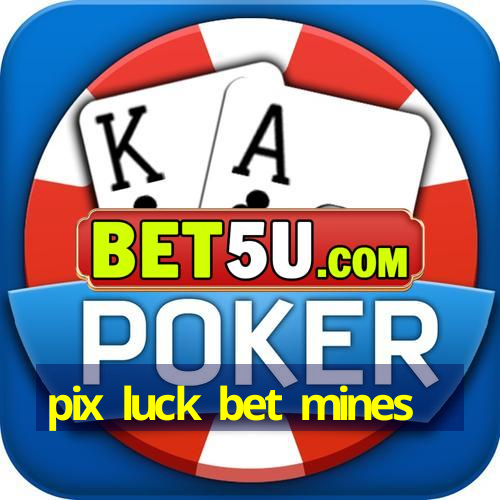 pix luck bet mines