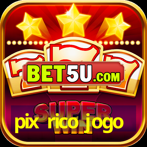 pix rico jogo