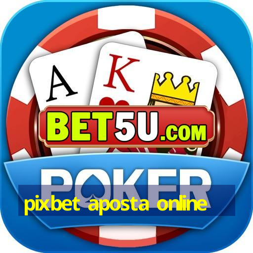 pixbet aposta online