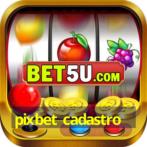 pixbet cadastro