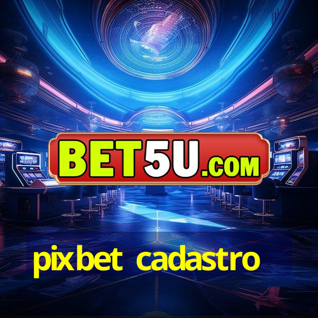 pixbet cadastro