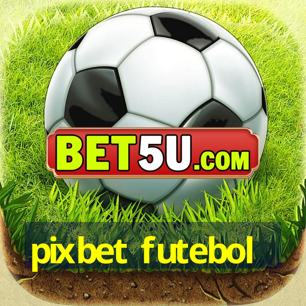 pixbet futebol