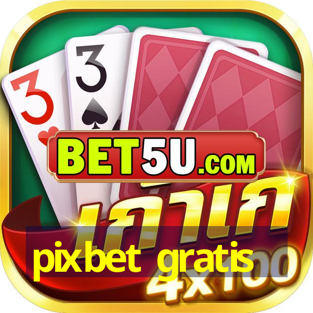 pixbet gratis