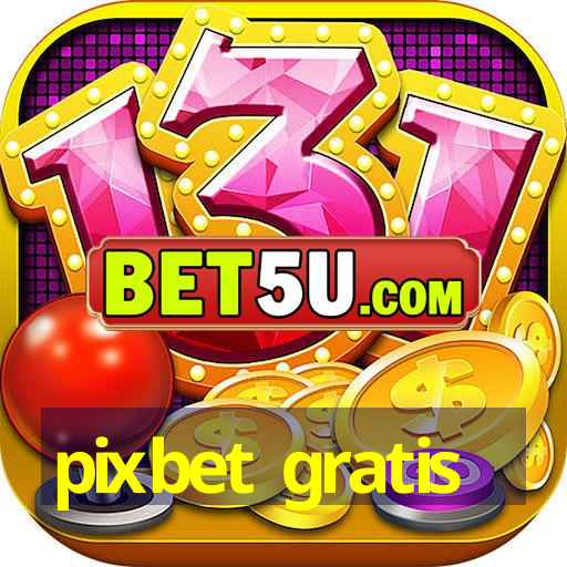 pixbet gratis