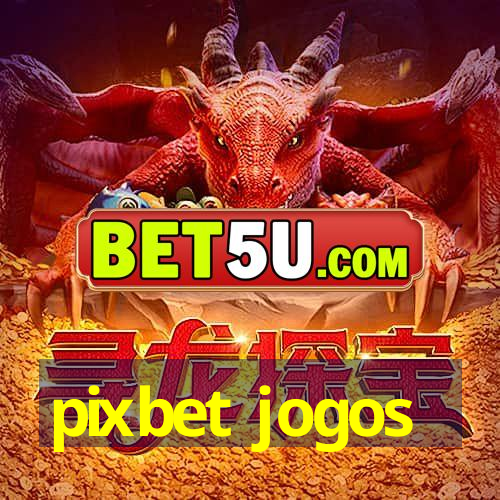 pixbet jogos